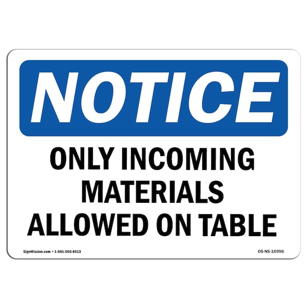 OSHA Sign, 18" H, 24" W, Rigid Plastic, Only Incoming Materials Allowed On Table Sign, Landscape